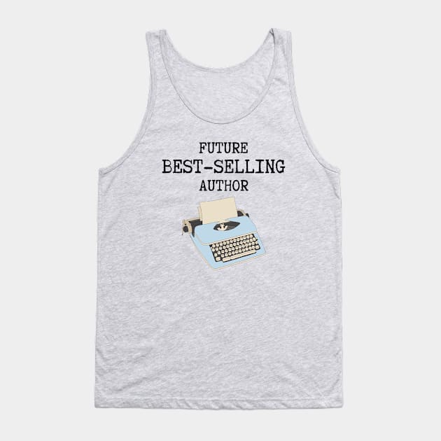 Future Best Selling Author New Writer Gift Tank Top by Haperus Apparel